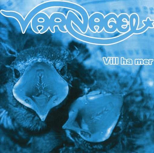 Cover for Varnagel · Vill Ha Mer (CD) (2009)