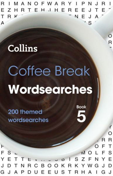 Cover for Collins Puzzles · Coffee Break Wordsearches Book 5: 200 Themed Wordsearches - Collins Wordsearches (Paperback Book) (2021)