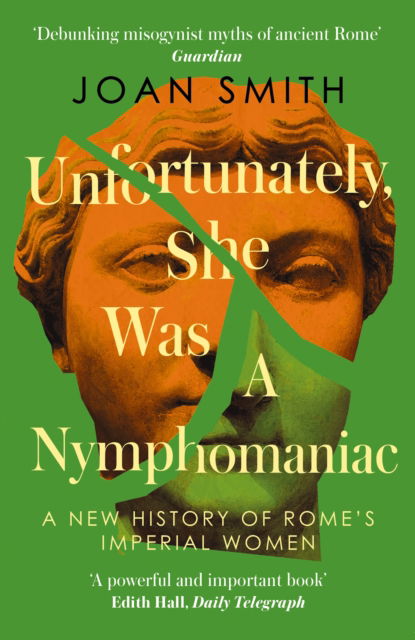 Cover for Joan Smith · Unfortunately, She was a Nymphomaniac: A New History of Rome's Imperial Women (Paperback Book) (2025)