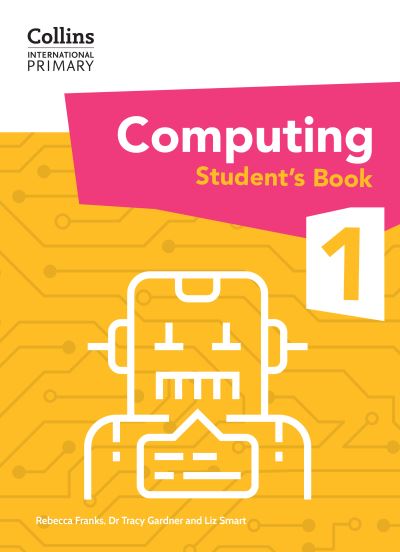 International Primary Computing Student's Book: Stage 1 - Collins International Primary Computing - Dr Tracy Gardner - Livres - HarperCollins Publishers - 9780008683849 - 5 septembre 2024