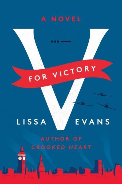V for Victory: A Novel - Lissa Evans - Bücher - HarperCollins - 9780063059849 - 10. Mai 2022