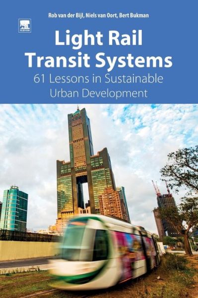 Cover for Der Bijl, Rob van (Director / owner of RVDB Urban Planning &amp; Lightrail.nl, Amsterdam, Netherlands&lt;br&gt;Visiting Professor for 'mobility and space', Ghent University, Ghent, Belgium) · Light Rail Transit Systems: 61 Lessons in Sustainable Urban Development (Paperback Bog) (2018)