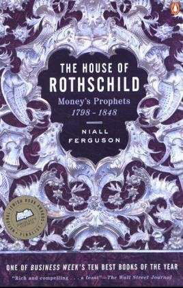 The House of Rothschild: Money's Prophets 1798-1848 - Niall Ferguson - Livros - Penguin Books Ltd - 9780140240849 - 1 de novembro de 1999