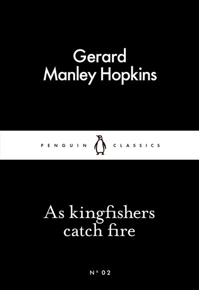 Cover for Gerard Manley Hopkins · As Kingfishers Catch Fire - Penguin Little Black Classics (Paperback Book) (2015)