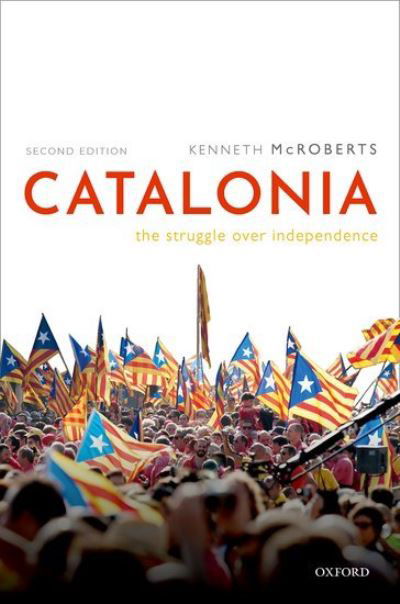 Cover for McRoberts, Kenneth (Professor Emeritus of Political Science, Professor Emeritus of Political Science, York University, Canada) · Catalonia: The Struggle Over Independence (Paperback Book) [2 Revised edition] (2022)