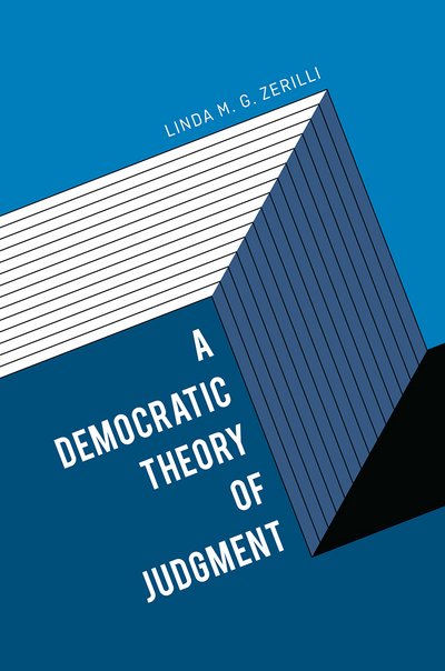 Cover for Linda M. G. Zerilli · A Democratic Theory of Judgment (Hardcover Book) (2016)