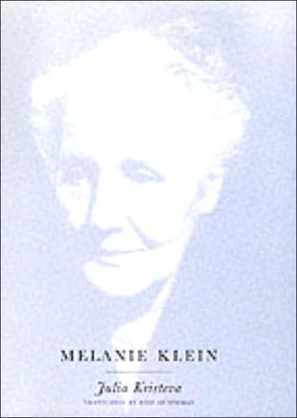 Cover for Julia Kristeva · Melanie Klein - European Perspectives: A Series in Social Thought and Cultural Criticism (Hardcover bog) (2001)