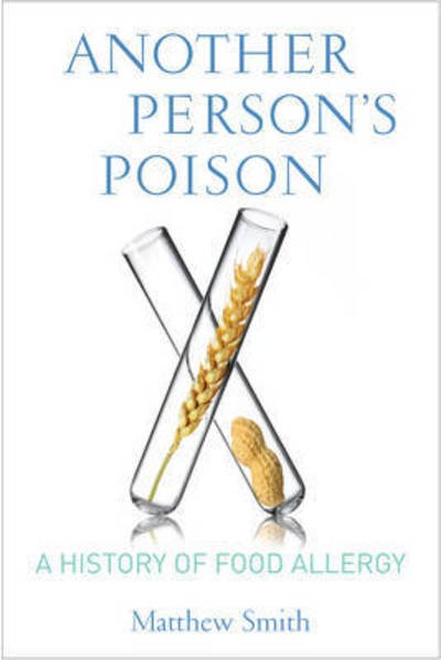 Cover for Matthew Smith · Another Person’s Poison: A History of Food Allergy - Arts and Traditions of the Table: Perspectives on Culinary History (Inbunden Bok) (2015)