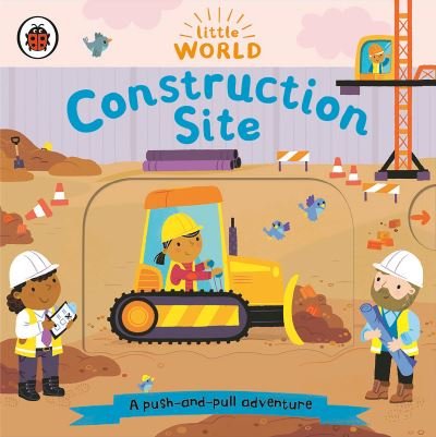 Cover for Ladybird · Construction Site A Push-and-Pull Adventure (Board book) (2021)