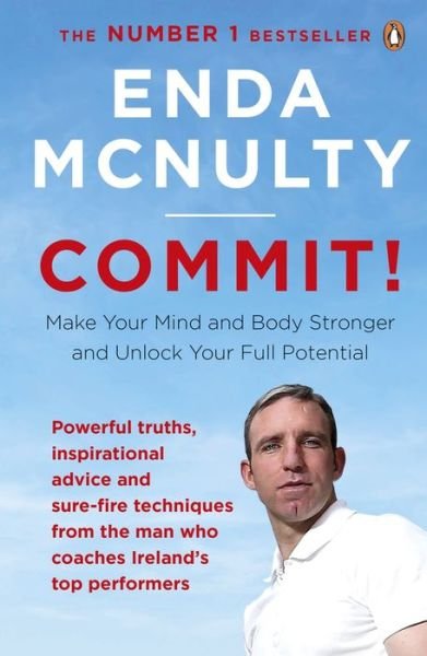 Commit!: Make Your Mind and Body Stronger and Unlock Your Full Potential - Enda McNulty - Libros - Penguin Books Ltd - 9780241978849 - 4 de enero de 2018