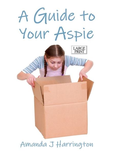 Cover for Amanda J Harrington · A Guide to Your Aspie Large Print (Paperback Book) (2019)