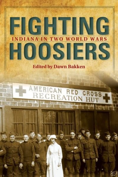 Cover for Dawn Bakken · Fighting Hoosiers: Indiana in Two World Wars (Paperback Book) (2021)