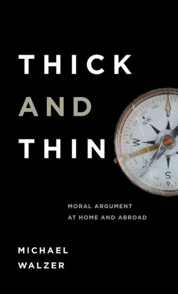 Cover for Michael Walzer · Thick and Thin: Moral Argument at Home and Abroad (Hardcover Book) (2019)