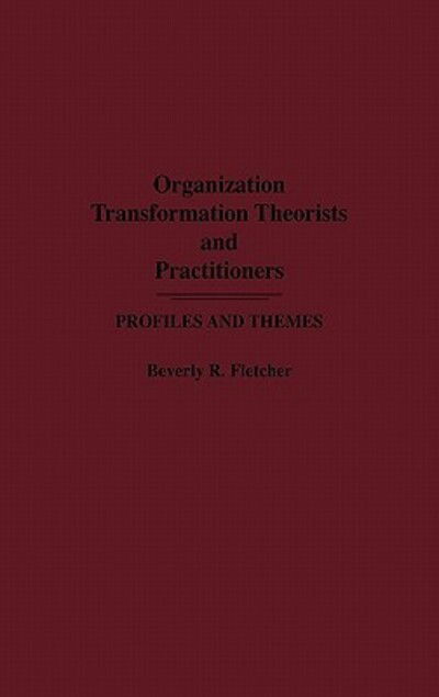 Cover for Beverly R. Fletcher · Organization Transformation Theorists and Practitioners: Profiles and Themes (Hardcover Book) (1990)
