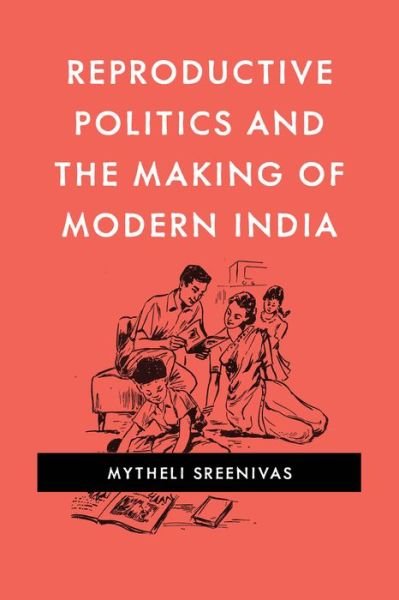 Cover for Mytheli Sreenivas · Reproductive Politics and the Making of Modern India (Pocketbok) (2021)