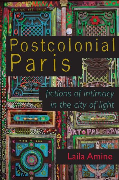 Cover for Laila Amine · Postcolonial Paris: Fictions of Intimacy in the City of Light - Africa and the Diaspora: History, Politics, Culture (Paperback Book) (2021)