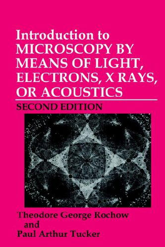 Cover for Theodore G. Rochow · Introduction to Microscopy by Means of Light, Electrons, X Rays, or Acoustics (Hardcover Book) [2nd ed. 1994 edition] (1994)