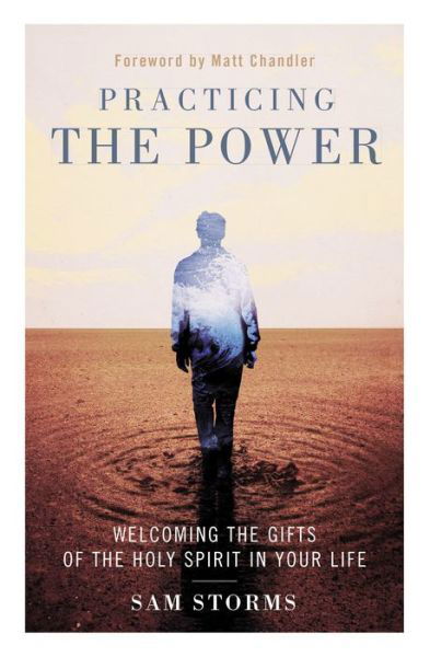 Cover for Sam Storms · Practicing the Power: Welcoming the Gifts of the Holy Spirit in Your Life (Pocketbok) (2017)