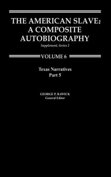Cover for Jules Rawick · The American Slave: Texas Narratives Part 5, Supplement Series 2 Vol. 6 (Hardcover Book) (1979)