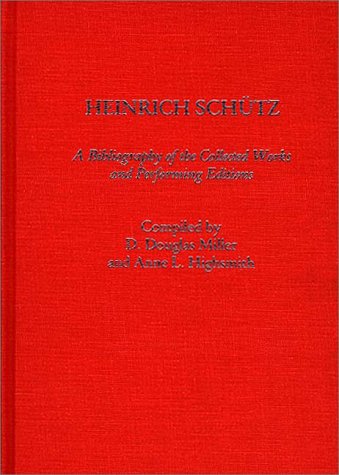 Cover for Anne L. Highsmith · Heinrich Schutz: A Bibliography of the Collected Works and Performing Editions - Music Reference Collection (Hardcover Book) (1986)
