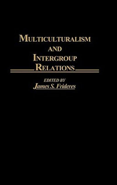 Cover for James S. Frideres · Multiculturalism and Intergroup Relations (Hardcover Book) (1989)