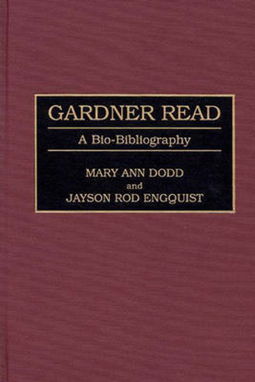 Cover for Mary A. Dodd · Gardner Read: A Bio-Bibliography - Bio-Bibliographies in Music (Innbunden bok) [Annotated edition] (1996)