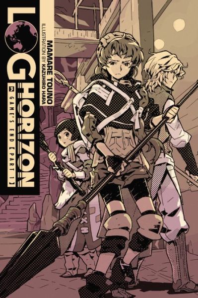 Cover for Mamare Touno · Log Horizon, Vol. 3 (Novel): Game's End, Part 1 (Paperback Book) (2015)