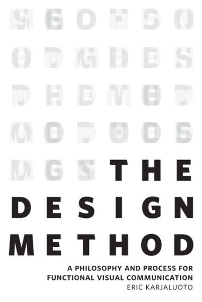 Cover for Eric Karjaluoto · Design Method, The: A Philosophy and Process for Functional Visual Communication - Voices That Matter (Paperback Book) (2013)