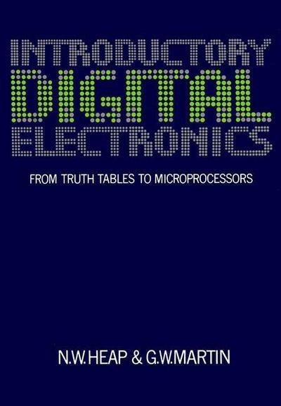 Cover for N. W. Heap · Introductory Digital Electronics: From Truth Tables to Microprocessors (Paperback Book) [1982 edition] (1983)