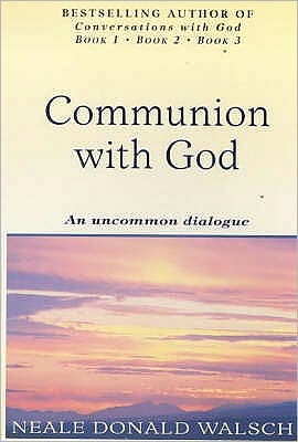 Communion With God: An uncommon dialogue - Neale Donald Walsch - Książki - Hodder & Stoughton - 9780340767849 - 7 grudnia 2000