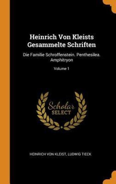 Heinrich Von Kleists Gesammelte Schriften - Heinrich von Kleist - Bøger - Franklin Classics - 9780343401849 - 16. oktober 2018