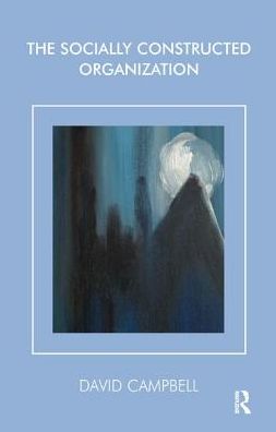 Cover for David Campbell · The Socially Constructed Organization - The Systemic Thinking and Practice Series: Work with Organizations (Hardcover bog) (2019)