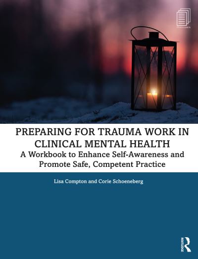 Cover for Compton, Lisa (Regent University, Virginia, USA) · Preparing for Trauma Work in Clinical Mental Health: A Workbook to Enhance Self-Awareness and Promote Safe, Competent Practice (Paperback Book) (2020)