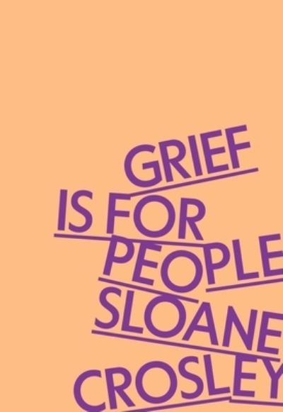 Cover for Sloane Crosley · Grief Is for People (Hardcover bog) (2024)