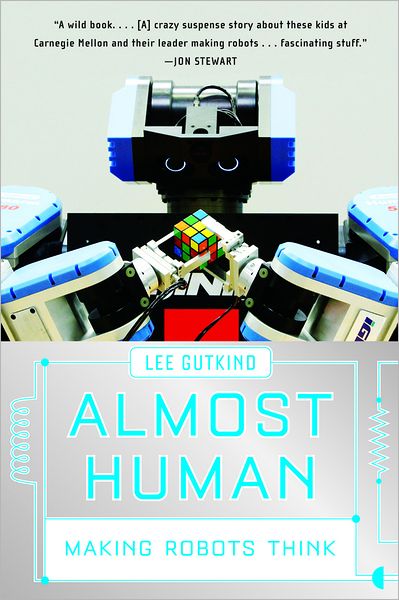 Almost Human: Making Robots Think - Gutkind, Lee (Arizona State University) - Books - WW Norton & Co - 9780393336849 - August 1, 2009