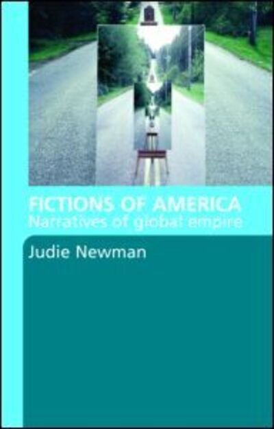 Cover for Newman, Judie (University of Nottingham, UK) · Fictions of America: Narratives of Global Empire (Paperback Book) [New edition] (2007)