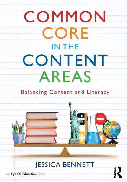 Common Core in the Content Areas: Balancing Content and Literacy - Bennett, Jessica (Brookpark Middle School, Ohio, USA) - Bücher - Taylor & Francis Ltd - 9780415742849 - 24. März 2014