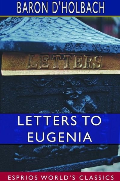 Cover for Baron D'Holbach · Letters to Eugenia (Esprios Classics) (Pocketbok) (2024)