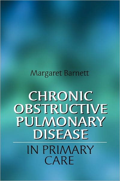 Cover for Barnett, Margaret (Derriford Hospital, Plymouth, UK) · Chronic Obstructive Pulmonary Disease in Primary Care (Paperback Book) (2006)