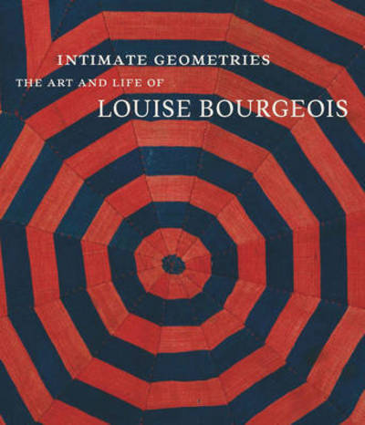 Cover for Robert Storr · Intimate Geometries: The Art and Life of Louise Bourgeois (Hardcover bog) (2016)