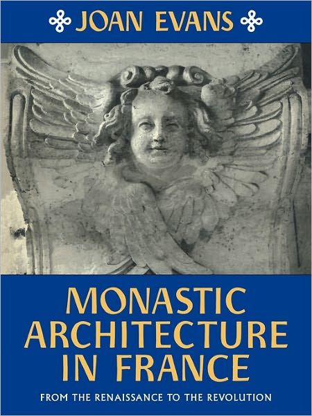 Cover for Joan Evans · Monastic Architecture in France: From the Renaissance to the Revolution (Paperback Book) (2011)