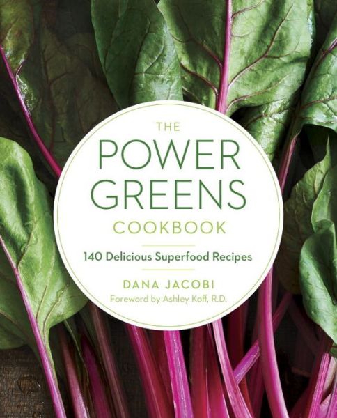 Cover for Dana Jacobi · The Power Greens Cookbook: 140 Delicious Superfood Recipes (Paperback Book) (2016)