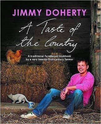 Cover for Jimmy Doherty · A Taste of the Country: A Traditional Farmhouse Cookbook by a Very Twenty-first-century Farmer (Hardcover Book) (2011)