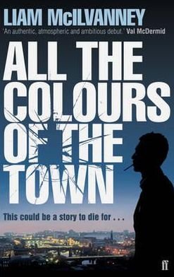 Cover for Liam McIlvanney · All the Colours of the Town (Taschenbuch) [Main edition] (2010)
