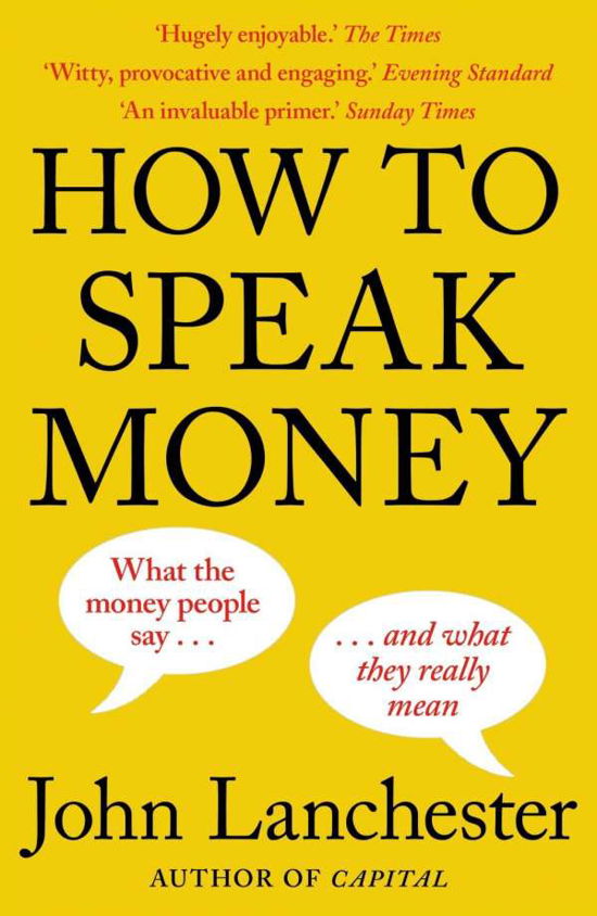 How to Speak Money - John Lanchester - Livros - Faber & Faber - 9780571309849 - 26 de março de 2015