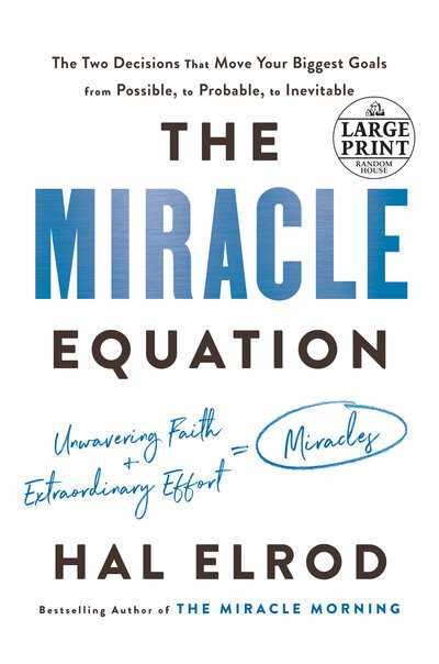 Cover for Hal Elrod · The Miracle Equation: The Two Decisions That Move Your Biggest Goals from Possible, to Probable, to Inevitable (Paperback Book) [Large type / large print edition] (2019)