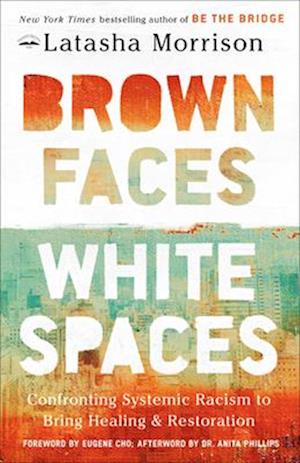 Cover for Latasha Morrison · Brown Faces, White Spaces: Confronting Systemic Racism to Bring Healing and Restoration (Paperback Book) (2025)