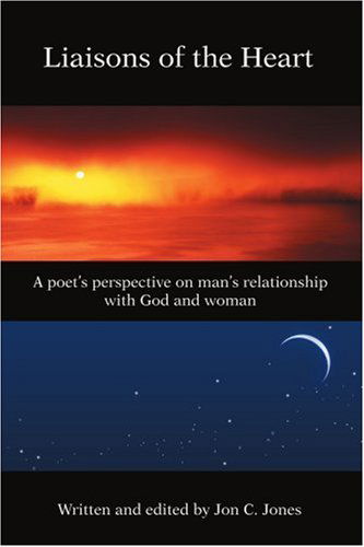 Cover for Jon Jones · Liaisons of the Heart: a Poet's Perspective on Man's Relationship with God and Woman (Paperback Book) (2001)