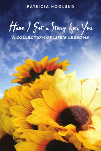 Cover for Pat Hoglund · Have I Got a Story for You: a Collection of Life's Lessons (Paperback Book) (2008)
