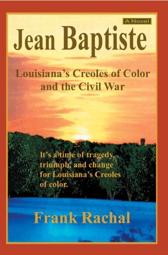 Jean Baptiste: Louisiana's Creoles of Color and the Civil War - Frank Rachal - Libros - iUniverse, Inc. - 9780595833849 - 22 de agosto de 2006